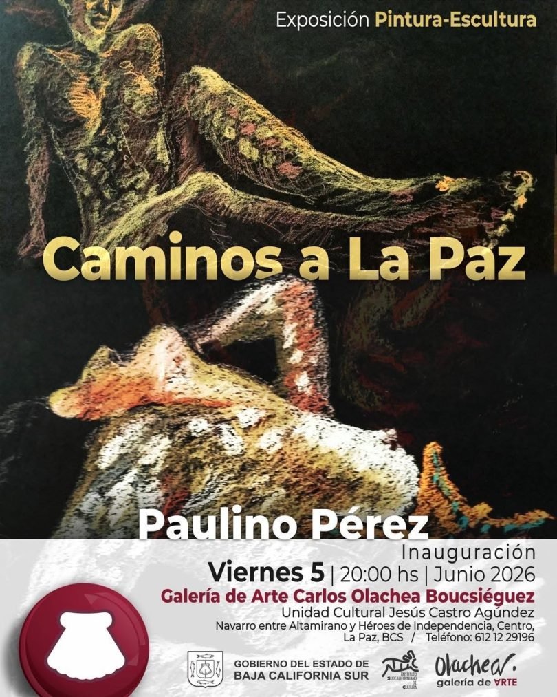 Exposición “Caminos a La Paz” de Paulino Pérez se inaugura en la Galería Carlos Olachea