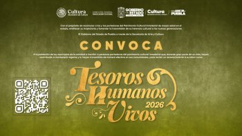 Tesoros Humanos Vivos 2026: Puebla premiará a seis guardianes de la cultura con 80 mil pesos