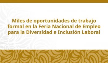 Gobierno de México realizará Feria Nacional de Empleo para la Diversidad e Inclusión Laboral 2026