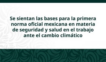 México impulsa primera norma laboral contra riesgos climáticos