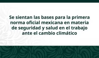 México impulsa primera norma laboral contra riesgos climáticos
