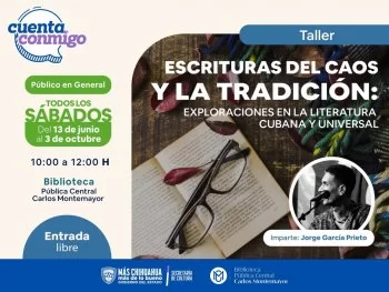 Taller gratuito de literatura cubana y universal en la Biblioteca Carlos Montemayor