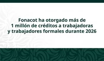Fonacot entrega más de 29 mil 600 mdp en créditos durante primeros cinco meses de 2025