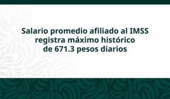 Salario promedio afiliado al IMSS alcanza récord histórico en mayo de 2026
