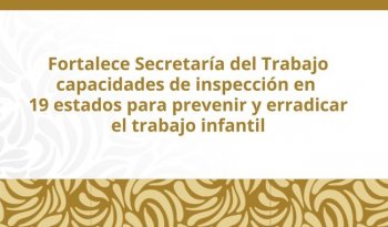 STPS capacita a 421 funcionarios para erradicar trabajo infantil en México