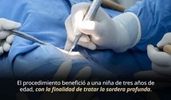 Hospital Juárez de México realiza primer implante coclear bilateral a niña de 3 años