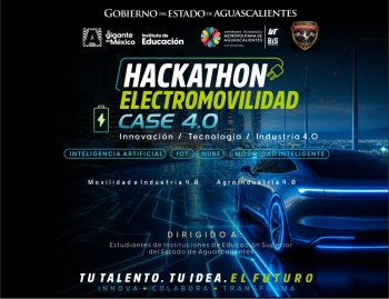 Estudiantes de educación superior: participen en el Hackathon Electromovilidad CASE 4.0 en Aguascalientes