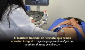 INPer atiende a mujeres con cáncer durante el embarazo sin necesidad de interrumpir la gestación