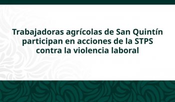 Capacitan a trabajadoras agrícolas en San Quintín contra violencia laboral