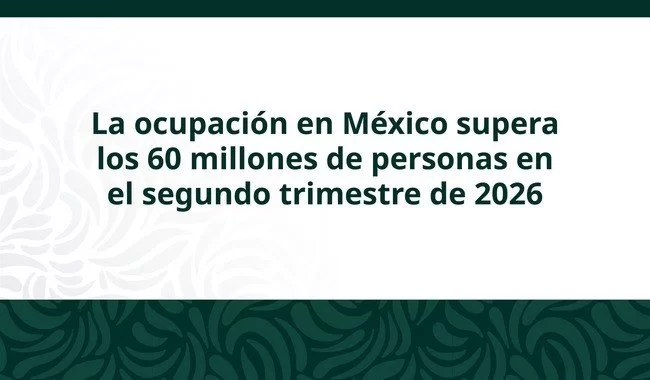 Población ocupada en México alcanza máximo histórico de 60 millones