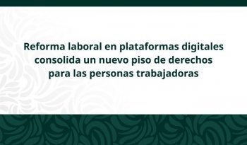Reforma reconoce a trabajadores de plataformas y amplía seguridad social