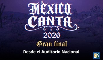 México Canta 2026 define a sus ocho finalistas; Gran Final será en el Auditorio Nacional