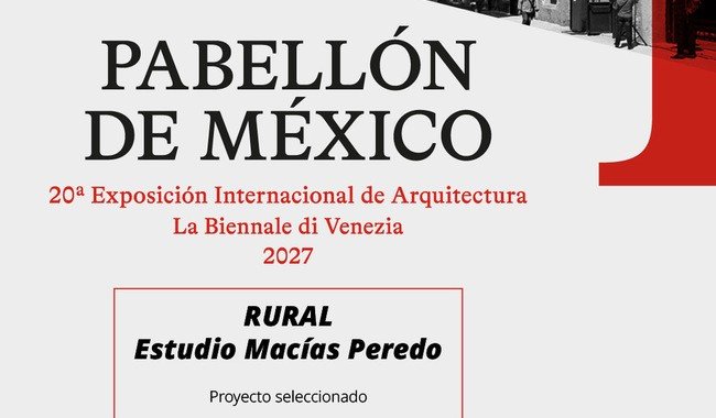 Proyecto Rural representará a México en la Bienal de Arquitectura de Venecia 2027