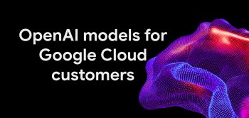 Google Cloud integra modelos de OpenAI en su catálogo Model Garden