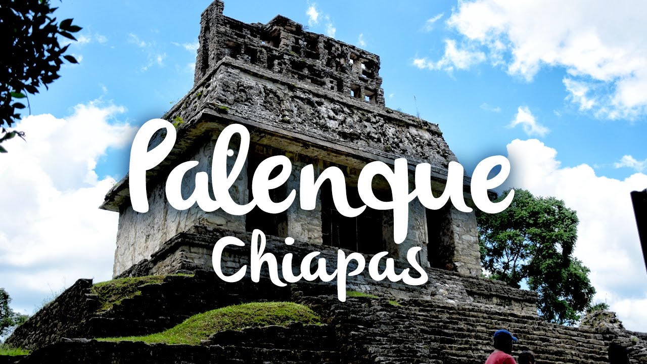 La Ruta de México, el Pueblo Mágico de Palenque, Chiapas 