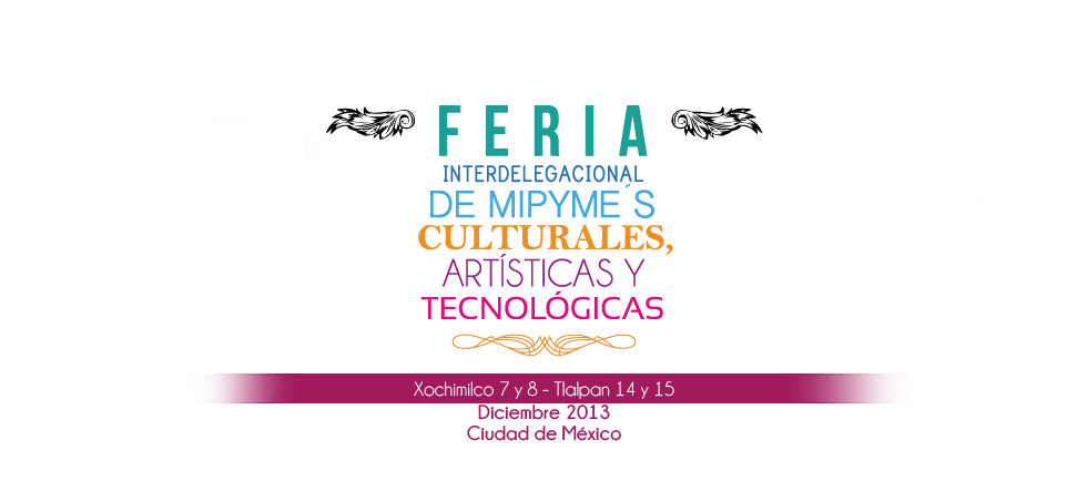 PROGRAMA DE LA FERIA INTERDELEGACIONAL DE MIPYMES CULTURALES, ARTÍSTICAS Y TECNOLÓGICAS