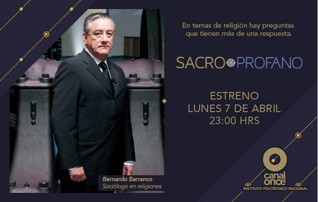 “SACRO Y PROFANO†- Un programa que aborda los temas relacionados con la religión en México y el mundo