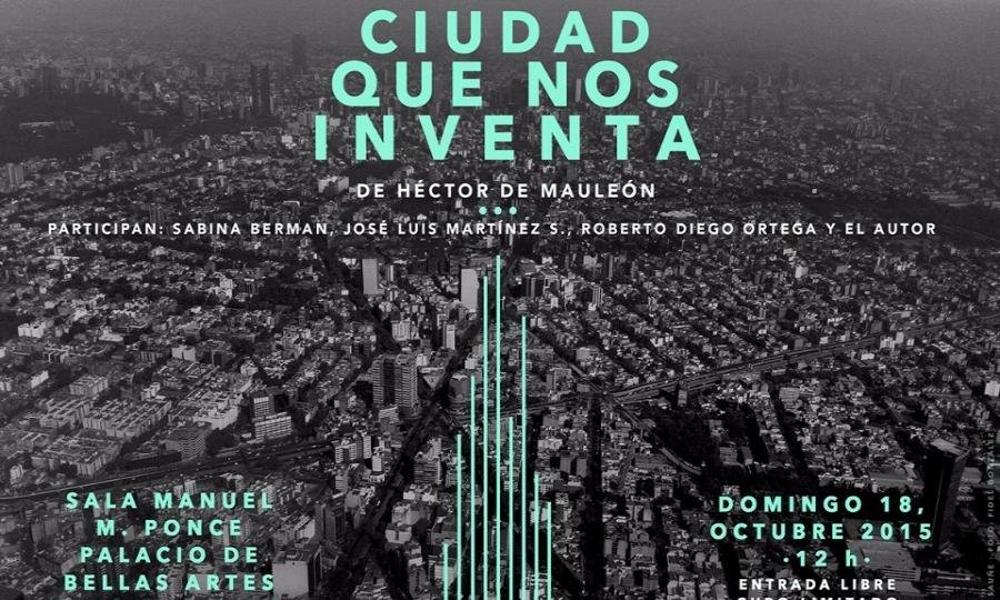 SE PRESENTARÁ LA CIUDAD QUE NOS INVENTA DE HÉCTOR DE MAULEÓN