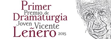 ÚLTIMOS DÍAS PARA PARTICIPAR EN EL PRIMER PREMIO DE DRAMATURGIA JOVEN VICENTE LEÑERO 2015