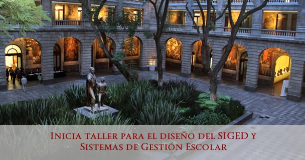 INICIA TALLER PARA EL DISEÑO DEL SIGED Y SISTEMAS DE GESTIÓN ESCOLAR