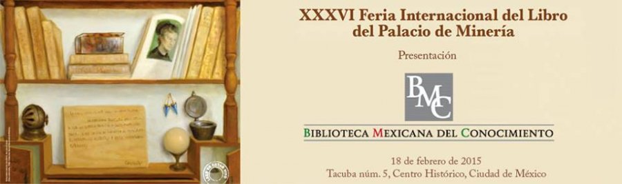 PRESENTA SEP BIBLIOTECA MEXICANA DEL CONOCIMIENTO, EN LA XXXVI FERIA INTERNACIONAL DEL LIBRO DEL PALACIO DE MINERÍA