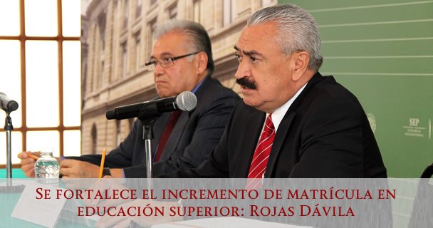 SE FORTALECE EL INCREMENTO DE MATRÍCULA EN EDUCACIÓN SUPERIOR: ROJAS DÁVILA