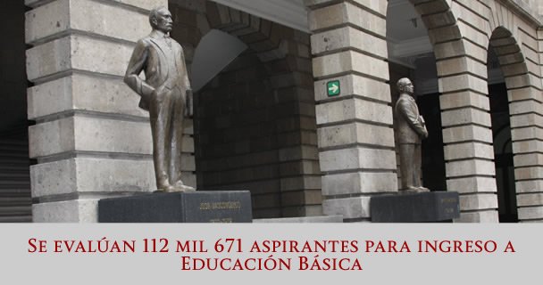 SE EVALÚAN 112 MIL 671 ASPIRANTES PARA INGRESO A EDUCACIÓN BÁSICA