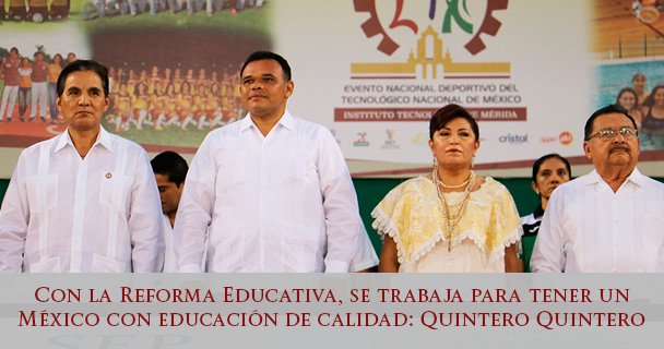 Con la Reforma Educativa, se trabaja para tener un México con educación de calidad: Quintero Quintero