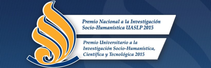 PREMIO NACIONAL A LA INVESTIGACIÓN SOCIO-HUMANÍSTICA UASLP 2015