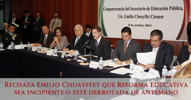RECHAZA EMILIO CHUAYFFET QUE REFORMA EDUCATIVA SEA INCIPINTE O ESTÉ DERROTADA DE ANTEMANO