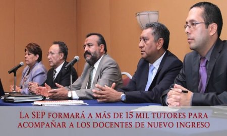 LA SEP FORMARÃ A MÃS DE 15 MIL TUTORES PARA ACOMPAÃ‘AR A LOS DOCENTES DE NUEVO INGRESO