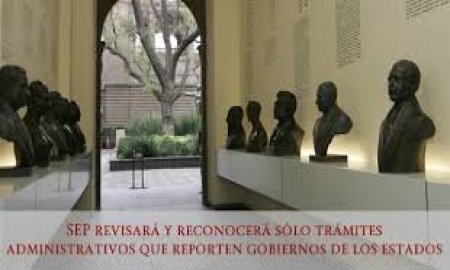 SEP REVISARÃ Y RECONOCERÃ SÃ“LO TRÃMITES ADMINISTRATIVOS QUE REPORTEN GOBIERNOS DE LOS ESTADOS