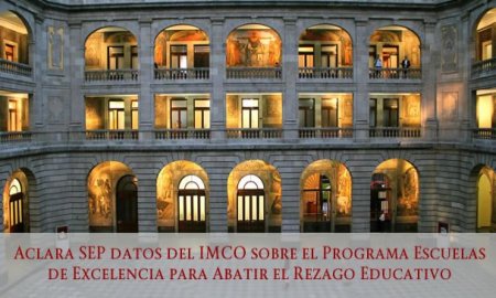 ACLARA SEP DATOS DEL IMCO SOBRE EL PROGRAMA ESCUELAS DE EXCELENCIA PARA ABATIR EL REZAGO EDUCATIVO