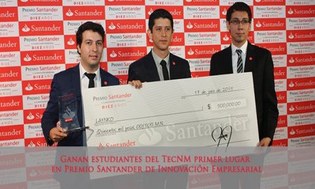 GANAN ESTUDIANTES DEL TECNM PRIMER LUGAR EN PREMIO SANTANDER DE INNOVACIÃ“N EMPRESARIAL