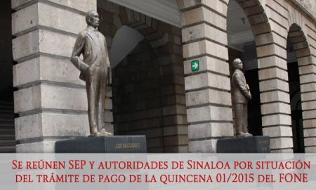 SE REÃšNEN SEP Y AUTORIDADES DE SINALOA POR SITUACIÃ“N DEL TRÃMITE DE PAGO DE LA QUINCENA 01/2015 DEL FONE