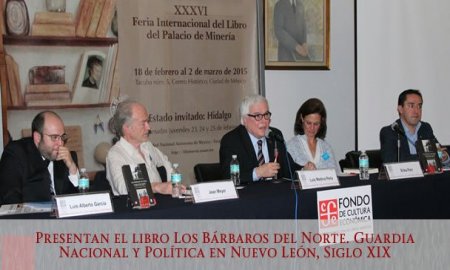 PRESENTAN EL LIBRO LOS BÃRBAROS DEL NORTE. GUARDIA NACIONAL Y POLÃTICA EN NUEVO LEÃ“N, SIGLO XIX