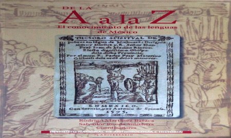 DE LA A A LA Z, EL CONOCIMIENTO DE LAS LENGUAS EN MÃ‰XICO RECUPERA LAS VOCES INDÃGENAS